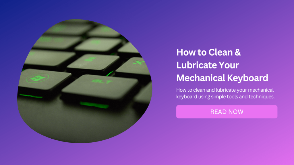 How to Clean and Lubricate Your Mechanical Keyboard Joltfly