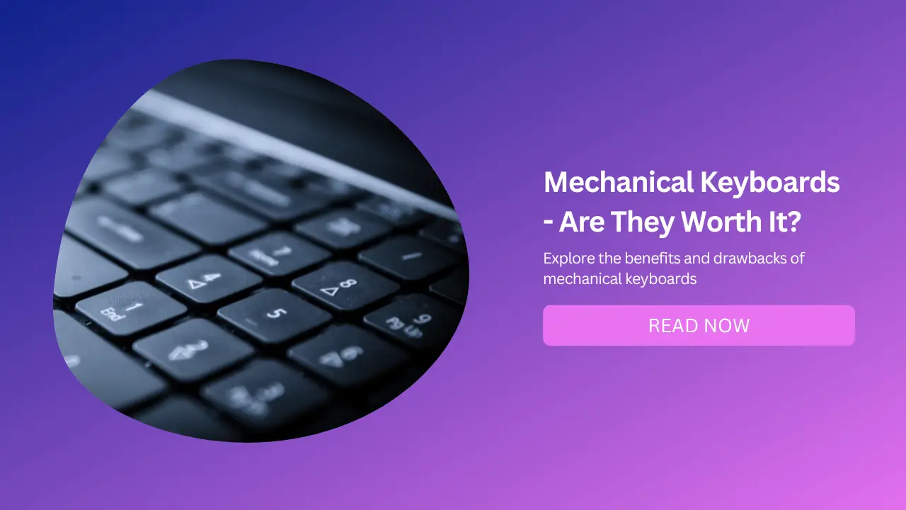 Mechanical Keyboards Are They Worth It - Featured Image