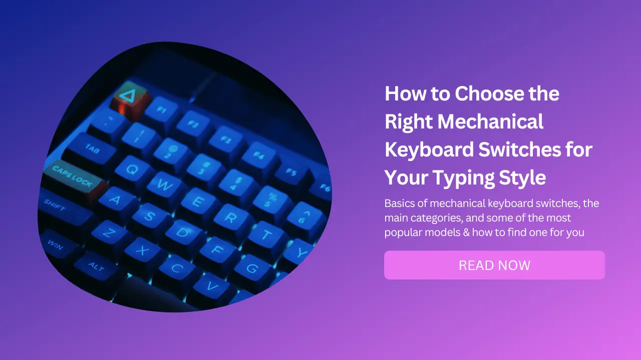 How to Choose the Right Mechanical Keyboard Switches for Your Typing Style - Featured Image