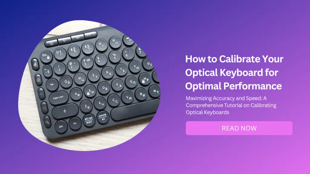 How to Calibrate Your Optical Keyboard for Optimal Performance-Featured Image