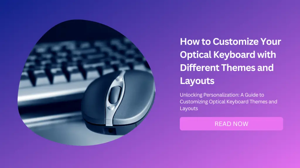 How to Customize Your Optical Keyboard with Different Themes and Layouts-Featured Image