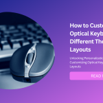 How to Customize Your Optical Keyboard with Different Themes and Layouts-Featured Image