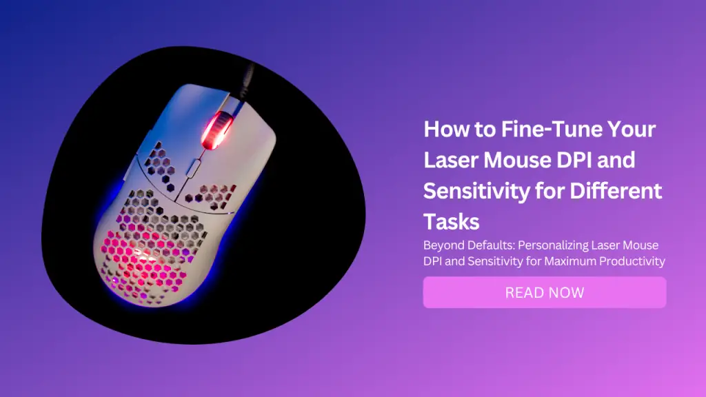 How to Fine-Tune Your Laser Mouse DPI and Sensitivity for Different Tasks-Featured Image