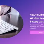 How to Make Your Wireless Keyboard Battery Last Longer-Featured Image