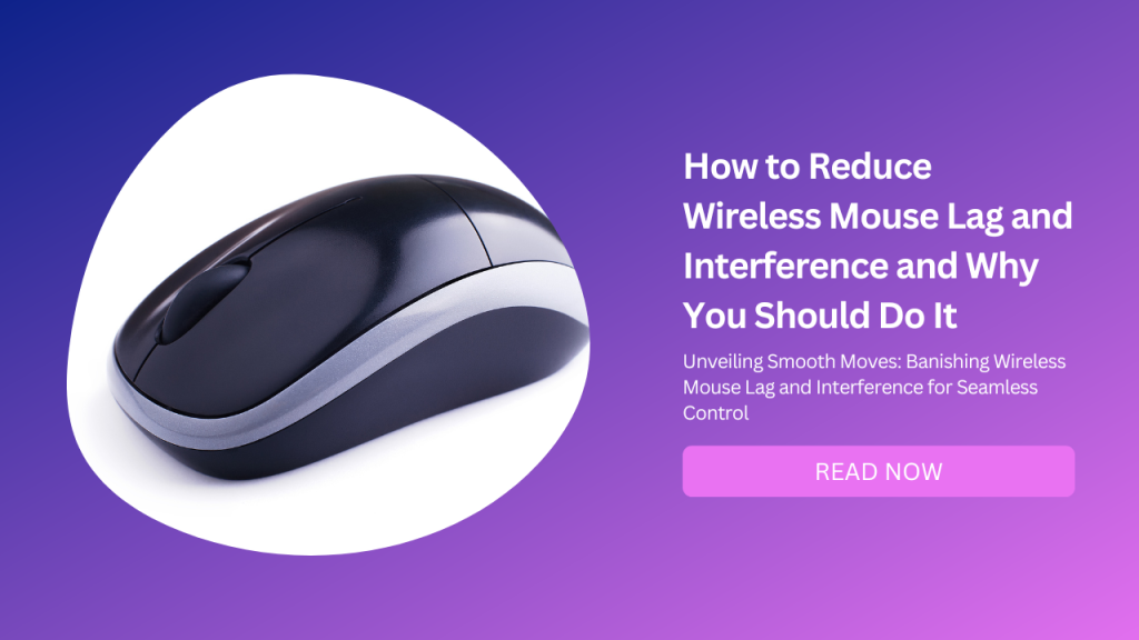 How to Reduce Wireless Mouse Lag and Interference and Why You Should Do It-Featured Image