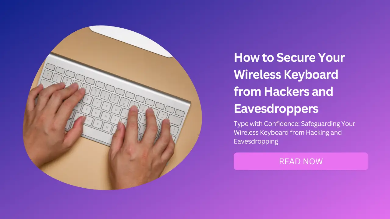 How to Secure Your Wireless Keyboard from Hackers and Eavesdroppers-Featured Image