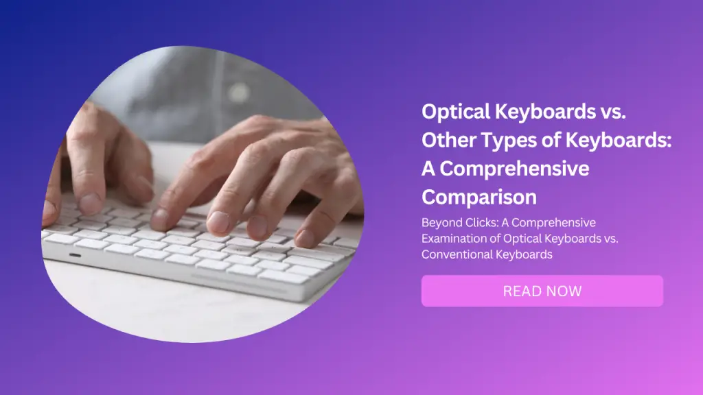 Optical Keyboards vs. Other Types of Keyboards A Comprehensive Comparison-Featured Image
